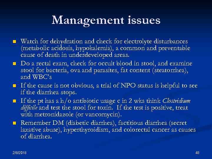 Management issues n n n Watch for dehydration and check for electrolyte disturbances (metabolic