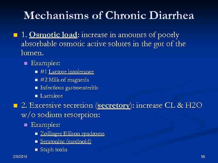 Mechanisms of Chronic Diarrhea n 1. Osmotic load: increase in amounts of poorly absorbable