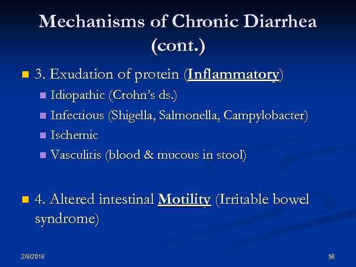 Mechanisms of Chronic Diarrhea (cont. ) n 3. Exudation of protein (Inflammatory) Idiopathic (Crohn’s