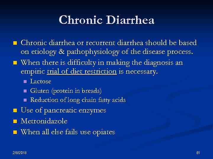 Chronic Diarrhea n n Chronic diarrhea or recurrent diarrhea should be based on etiology