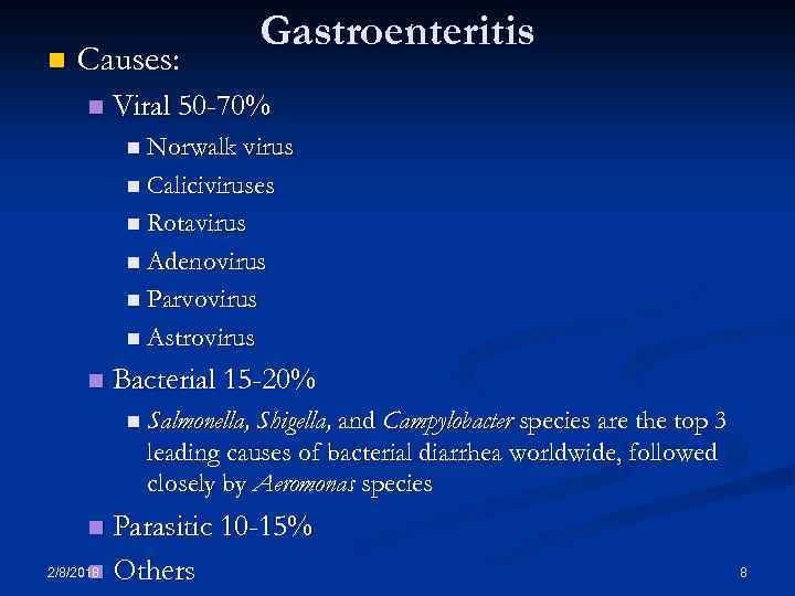 n Causes: n Gastroenteritis Viral 50 -70% n Norwalk virus n Caliciviruses n Rotavirus