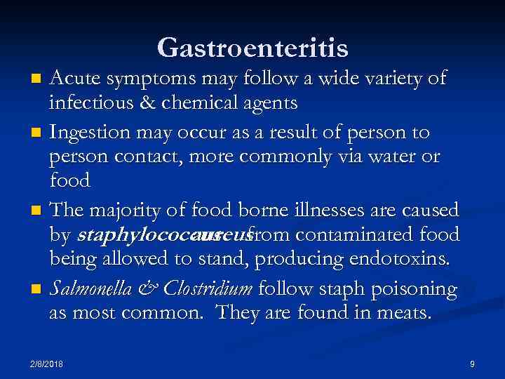 Gastroenteritis Acute symptoms may follow a wide variety of infectious & chemical agents n