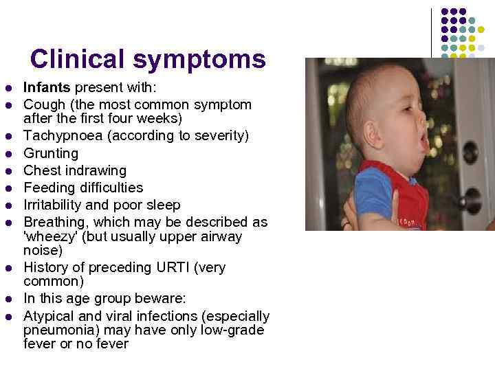 Clinical symptoms l l l Infants present with: Cough (the most common symptom after