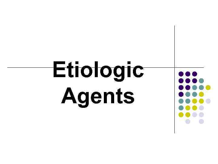 Etiologic Agents 