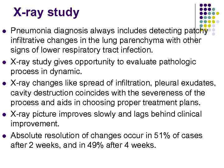 X-ray study l l l Pneumonia diagnosis always includes detecting patchy infiltrative changes in