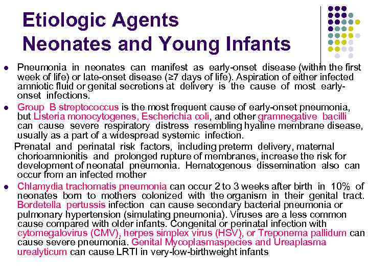 Etiologic Agents Neonates and Young Infants Pneumonia in neonates can manifest as early-onset disease