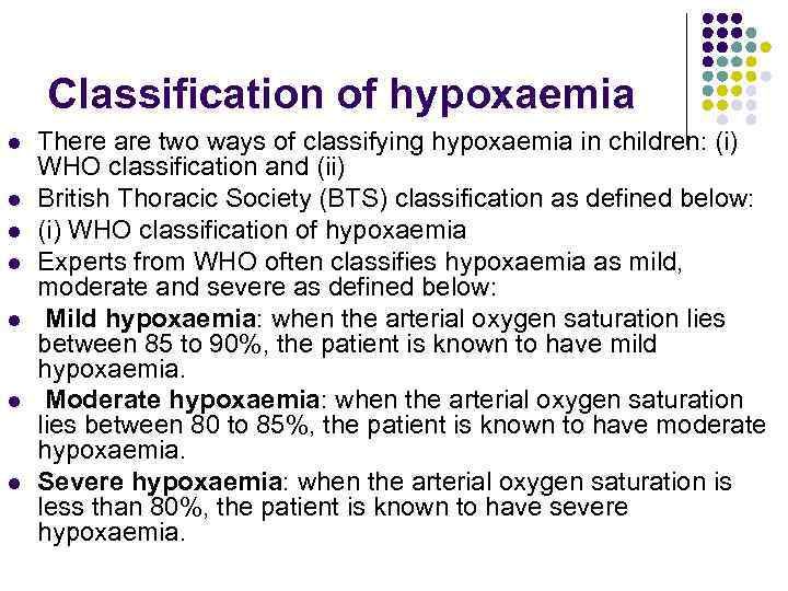 Classification of hypoxaemia l l l l There are two ways of classifying hypoxaemia