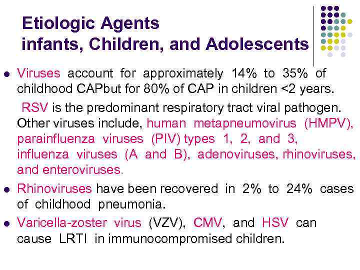 Etiologic Agents infants, Children, and Adolescents Viruses account for approximately 14% to 35% of