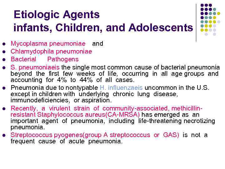 Etiologic Agents infants, Children, and Adolescents l l l l Mycoplasma pneumoniae and Chlamydophila