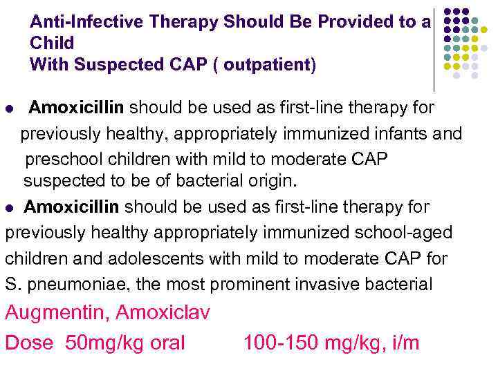 Anti-Infective Therapy Should Be Provided to a Child With Suspected CAP ( outpatient) Amoxicillin