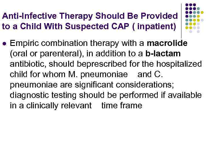 Anti-Infective Therapy Should Be Provided to a Child With Suspected CAP ( inpatient) l