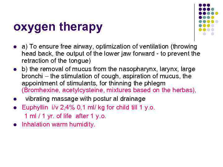 oxygen therapy a) To ensure free airway, optimization of ventilation (throwing head back, the