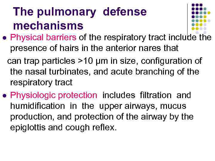 The pulmonary defense mechanisms Physical barriers of the respiratory tract include the presence of