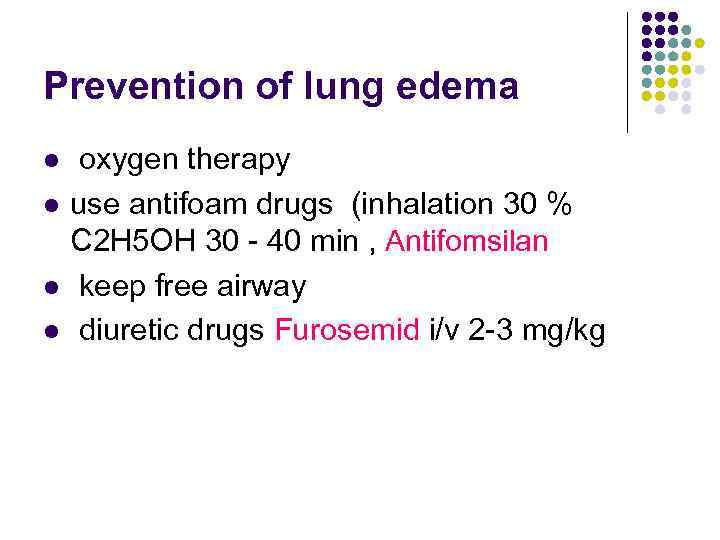 Prevention of lung edema l l oxygen therapy use antifoam drugs (inhalation 30 %