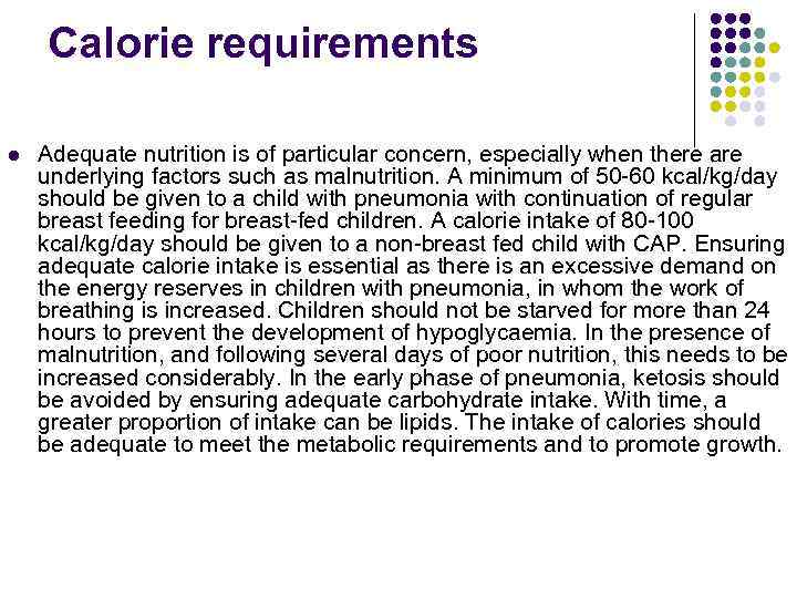 Calorie requirements l Adequate nutrition is of particular concern, especially when there are underlying