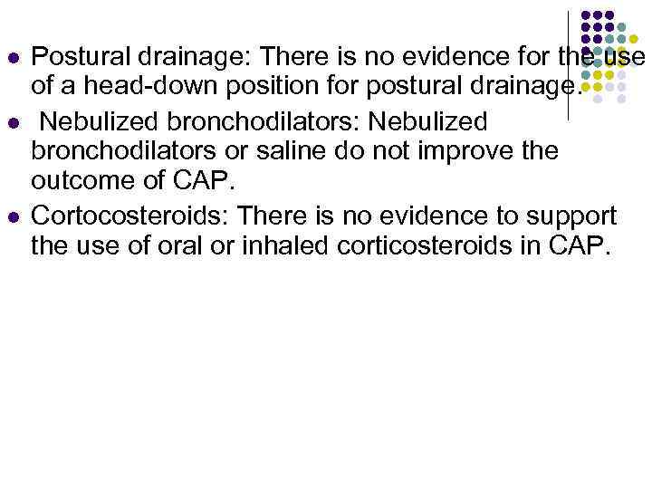 l l l Postural drainage: There is no evidence for the use of a