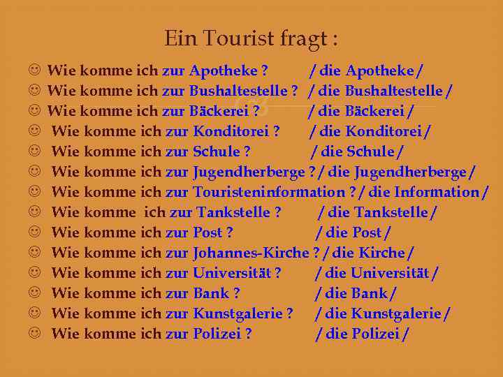 Ein Tourist fragt : Wie komme ich zur Apotheke ? / die Apotheke /