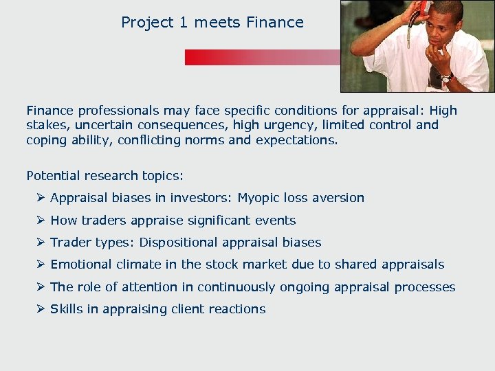 Project 1 meets Finance professionals may face specific conditions for appraisal: High stakes, uncertain