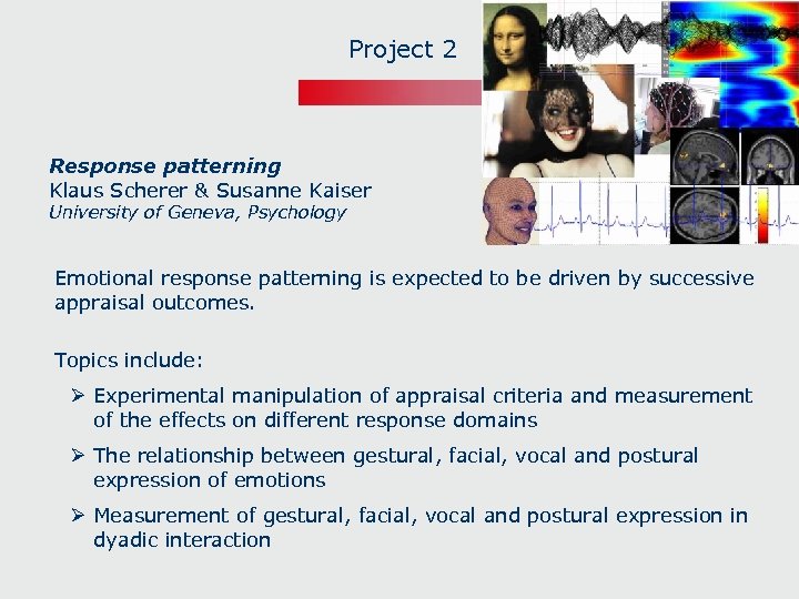 Project 2 Response patterning Klaus Scherer & Susanne Kaiser University of Geneva, Psychology Emotional