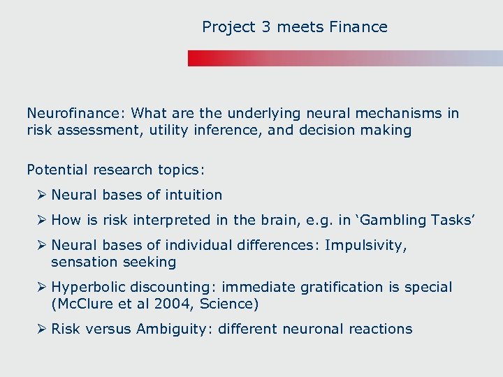 Project 3 meets Finance Neurofinance: What are the underlying neural mechanisms in risk assessment,