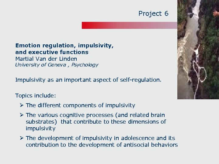 Project 6 Emotion regulation, impulsivity, and executive functions Martial Van der Linden University of