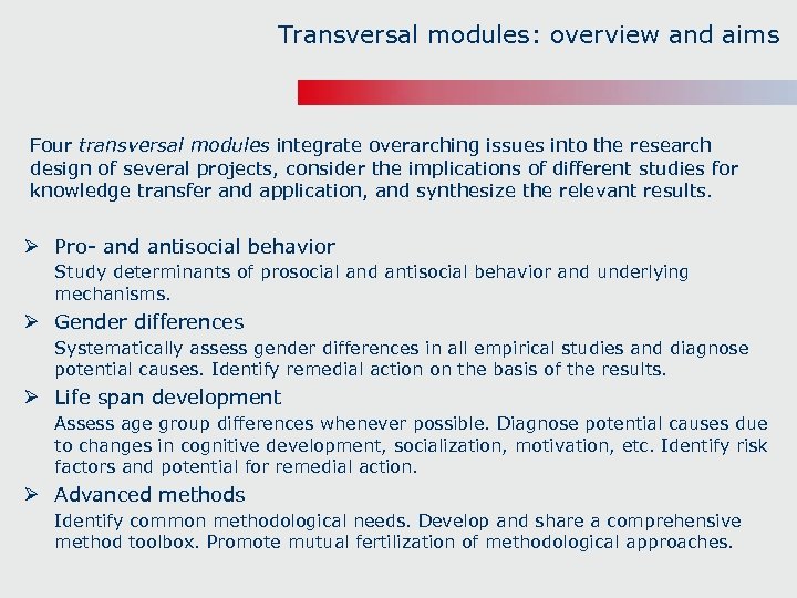 Transversal modules: overview and aims Four transversal modules integrate overarching issues into the research