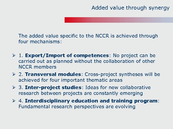 Added value through synergy The added value specific to the NCCR is achieved through