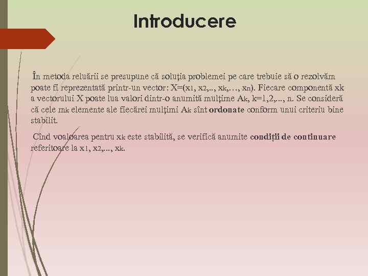 Introducere În metoda reluării se presupune că soluția problemei pe care trebuie să o