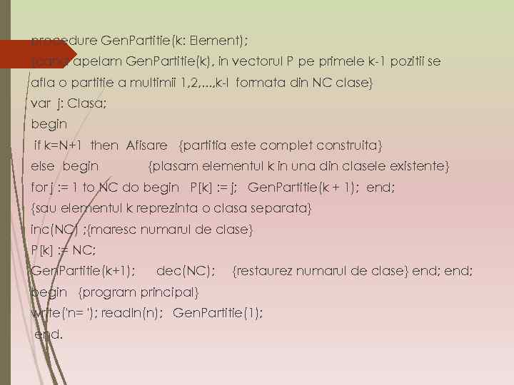 procedure Gen. Partitie(k: Element); {cand apelam Gen. Partitie(k), in vectorul P pe primele k-1