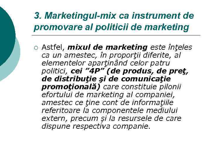 3. Marketingul-mix ca instrument de promovare al politicii de marketing ¡ Astfel, mixul de