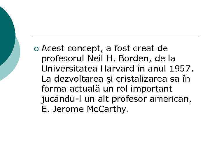 ¡ Acest concept, a fost creat de profesorul Neil H. Borden, de la Universitatea