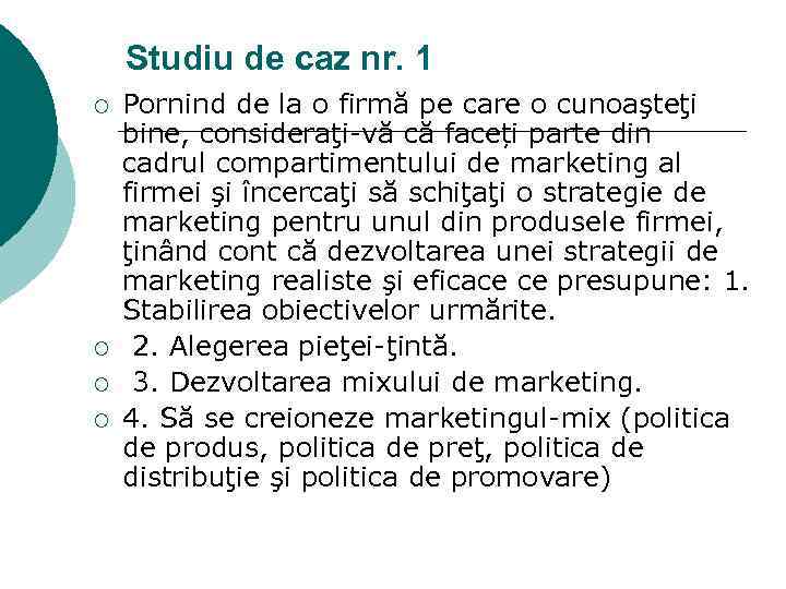 Studiu de caz nr. 1 ¡ ¡ Pornind de la o firmă pe care