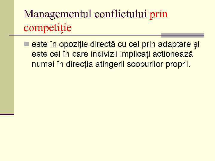 Managementul conflictului prin competiție n este în opoziție directă cu cel prin adaptare și