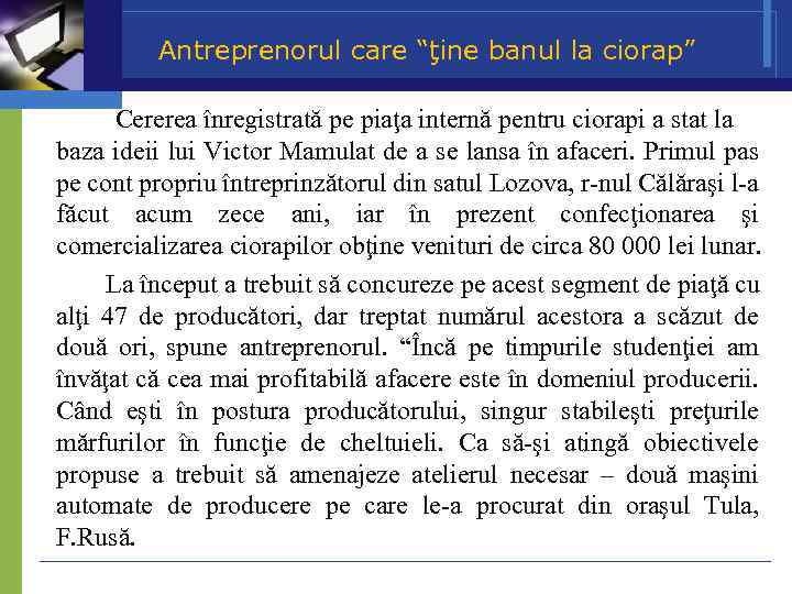 Antreprenorul care “ţine banul la ciorap” Cererea înregistrată pe piaţa internă pentru ciorapi a