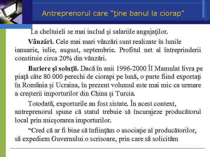 Antreprenorul care “ţine banul la ciorap” La cheltuieli se mai includ şi salariile angajaţilor.