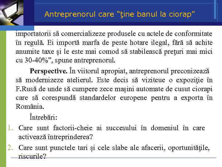 Antreprenorul care “ţine banul la ciorap” importatorii să comercializeze produsele cu actele de conformitate