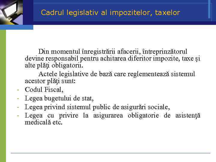 Cadrul legislativ al impozitelor, taxelor - Din momentul înregistrării afacerii, întreprinzătorul devine responsabil pentru