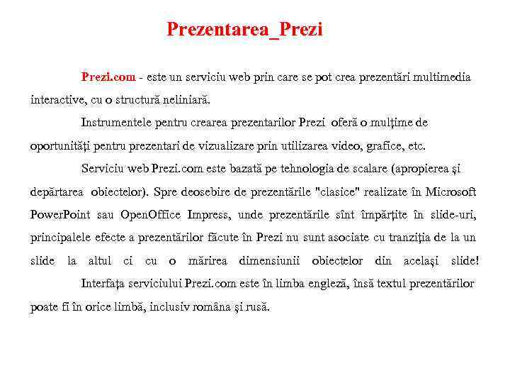 Prezentarea_Prezi. com - este un serviciu web prin care se pot crea prezentări multimedia