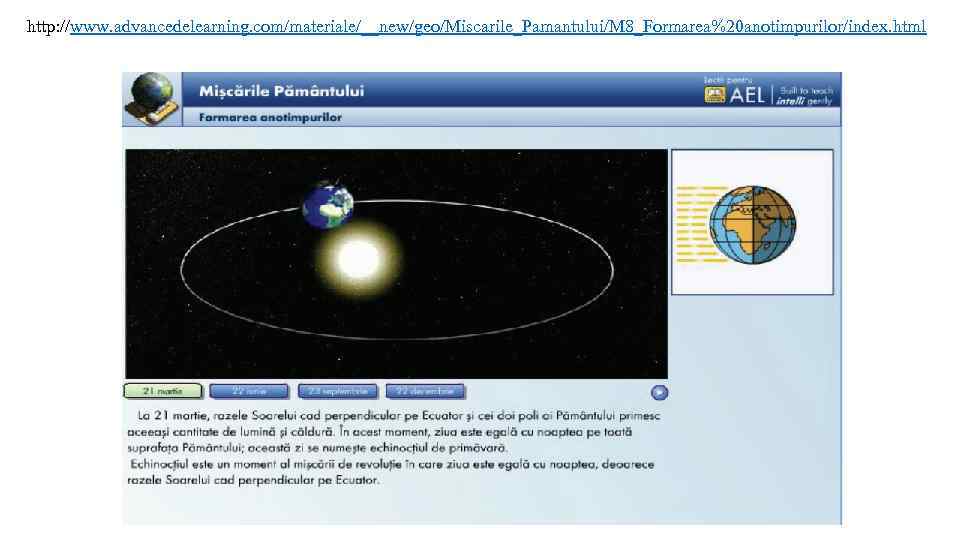 http: //www. advancedelearning. com/materiale/__new/geo/Miscarile_Pamantului/M 8_Formarea%20 anotimpurilor/index. html 