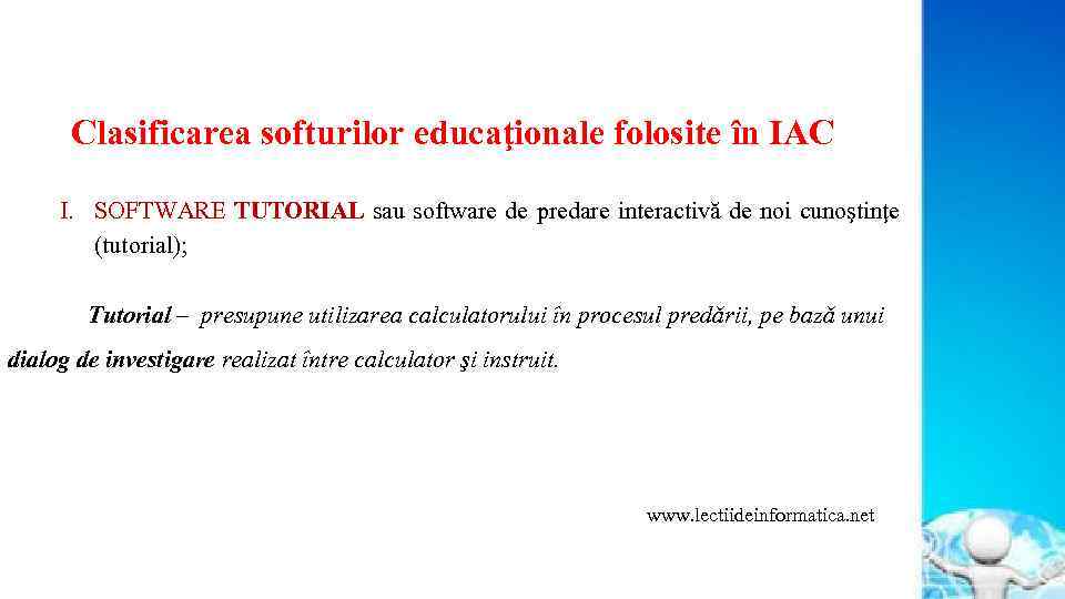 Clasificarea softurilor educaţionale folosite în IAC I. SOFTWARE TUTORIAL sau software de predare interactivă