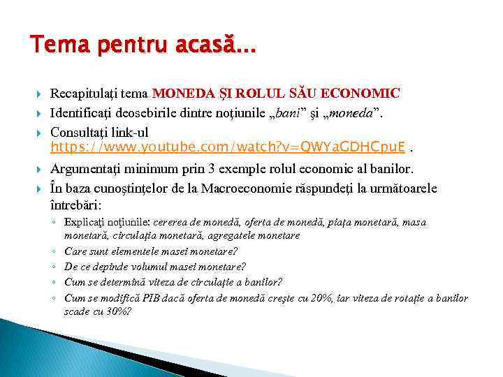 Tema pentru acasă. . . Recapitulaţi tema MONEDA ŞI ROLUL SĂU ECONOMIC Identificaţi deosebirile