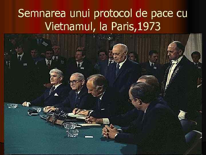 Semnarea unui protocol de pace cu Vietnamul, la Paris, 1973 