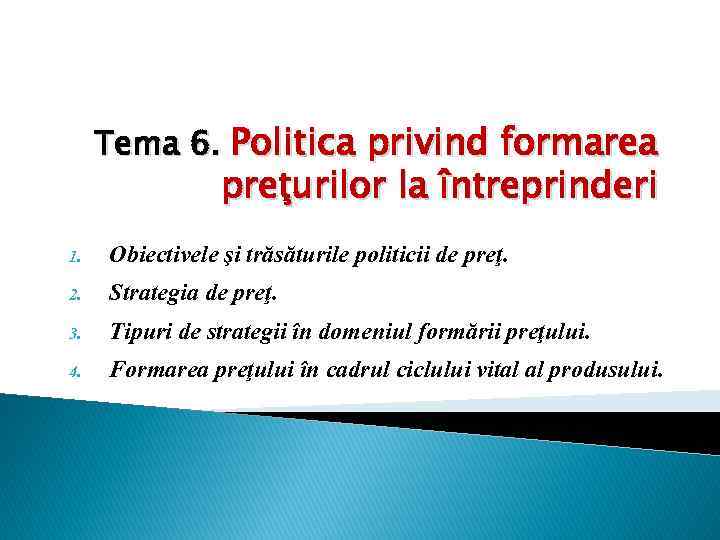 Tema 6. Politica privind formarea preţurilor la întreprinderi 1. Obiectivele şi trăsăturile politicii de