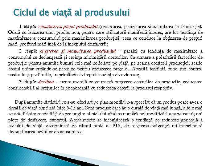 Ciclul de viaţă al produsului 1 etapă: constituirea pieţei produsului (cercetarea, proiectarea şi asimilarea