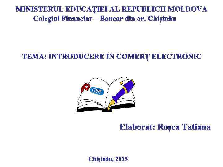 MINISTERUL EDUCAȚIEI AL REPUBLICII MOLDOVA Colegiul Financiar – Bancar din or. Chișinău TEMA: INTRODUCERE