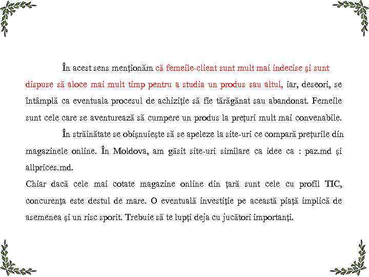 În acest sens menţionăm că femeile-client sunt mult mai indecise şi sunt dispuse să