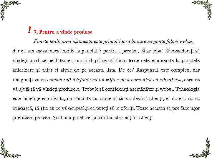 7. Pentru a vinde produse Foarte mulți cred că acesta este primul lucru la