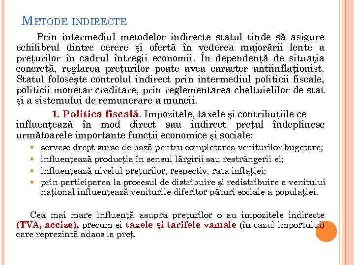 METODE INDIRECTE Prin intermediul metodelor indirecte statul tinde să asigure echilibrul dintre cerere şi