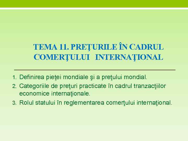 TEMA 11. PREŢURILE ÎN CADRUL COMERŢULUI INTERNAŢIONAL 1. Definirea pieţei mondiale şi a preţului