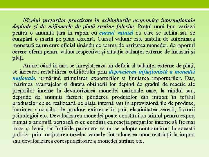 Nivelul preţurilor practicate în schimburile economice internaţionale depinde şi de mijloacele de plată străine